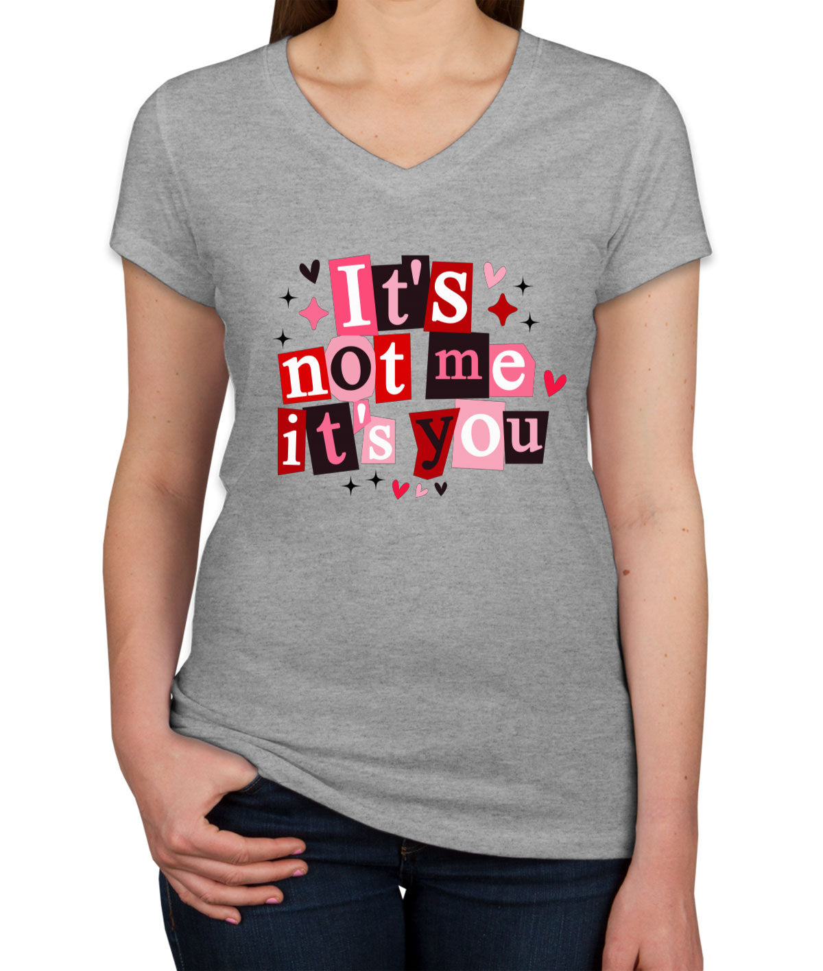 It's Not Me It's You Valentine's Day Women's V Neck T-shirt