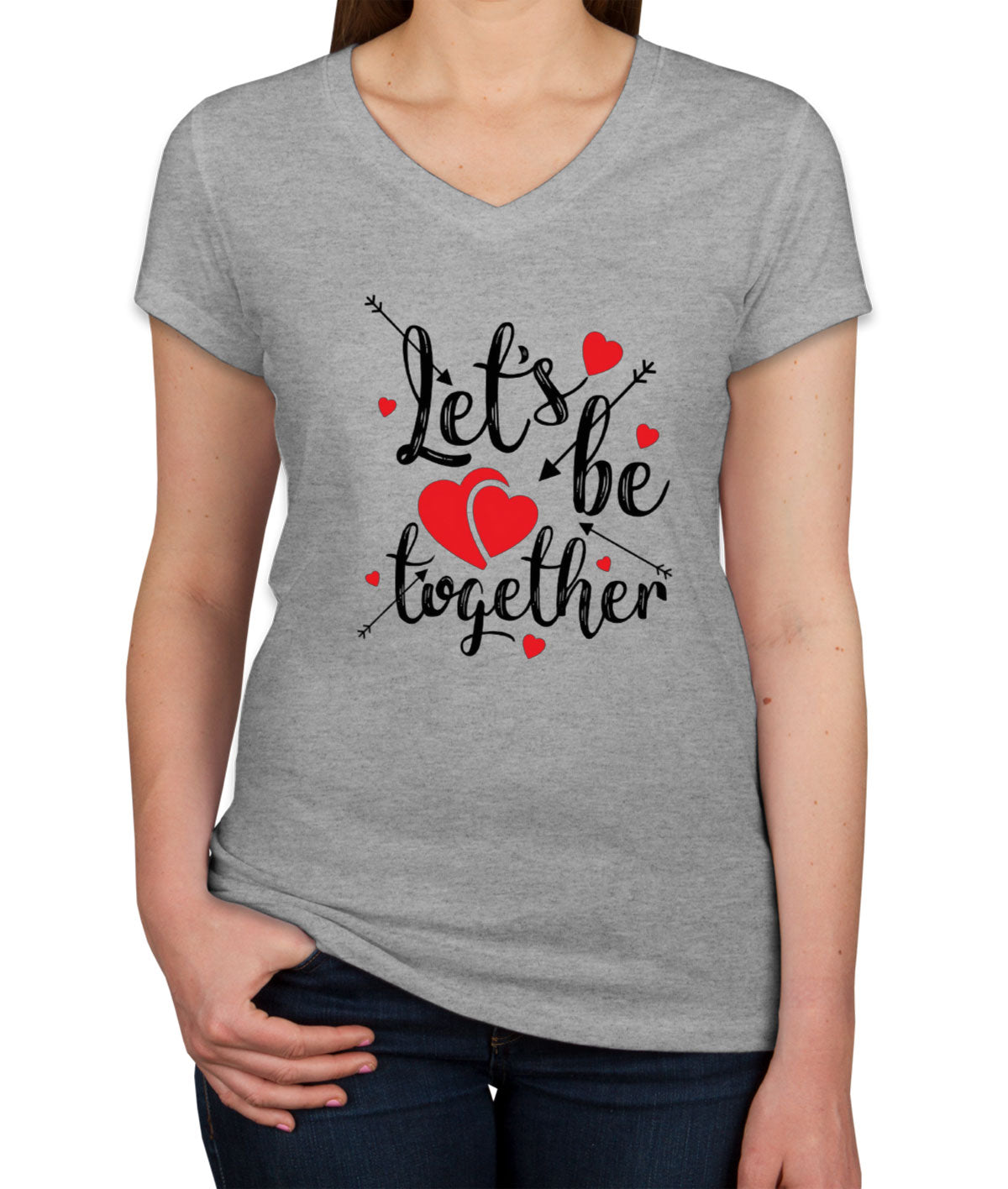 Let's Be Together Valentine's Day Women's V Neck T-shirt