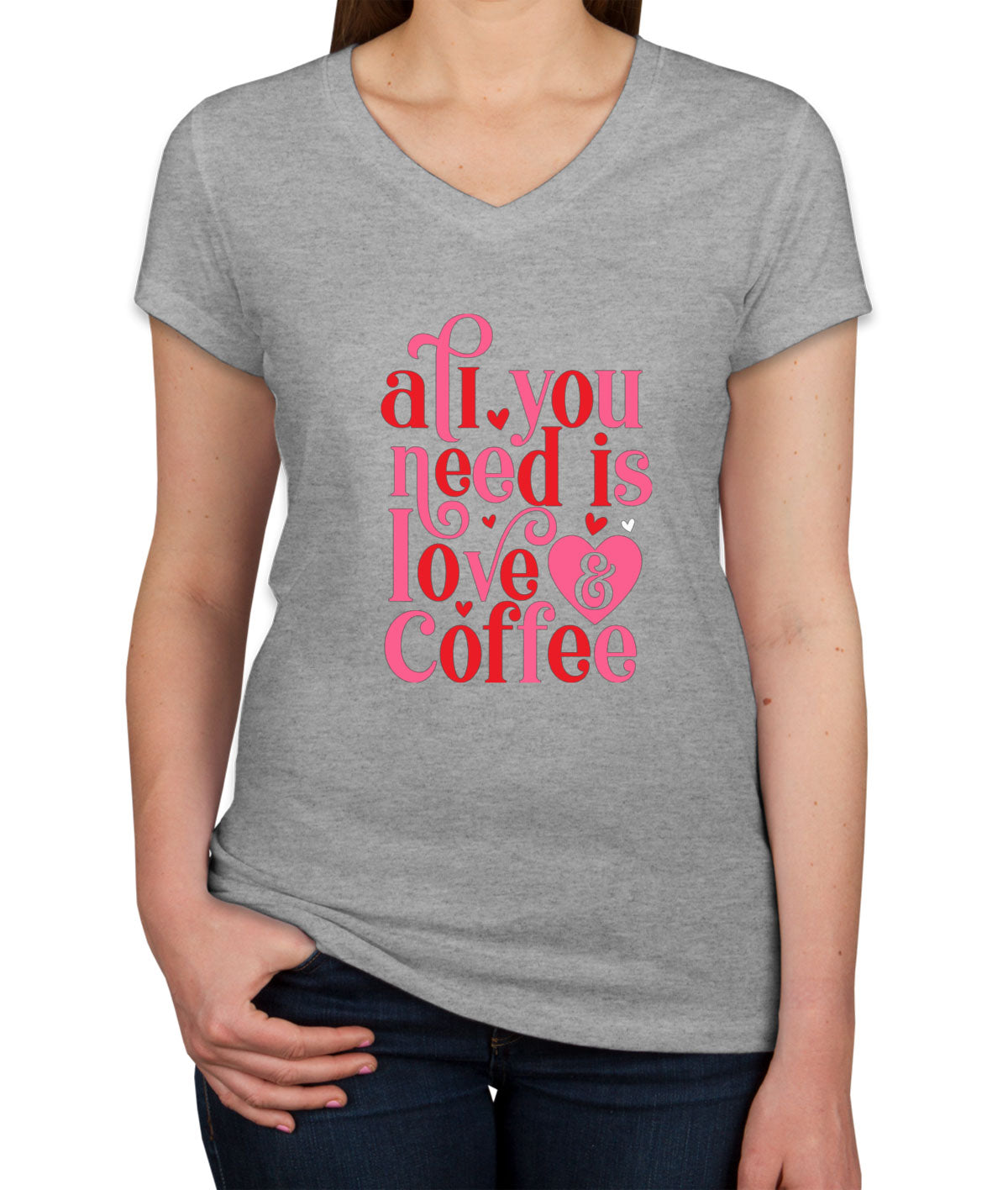 All You Need Is Love And Coffee Valentine's Day Women's V Neck T-shirt