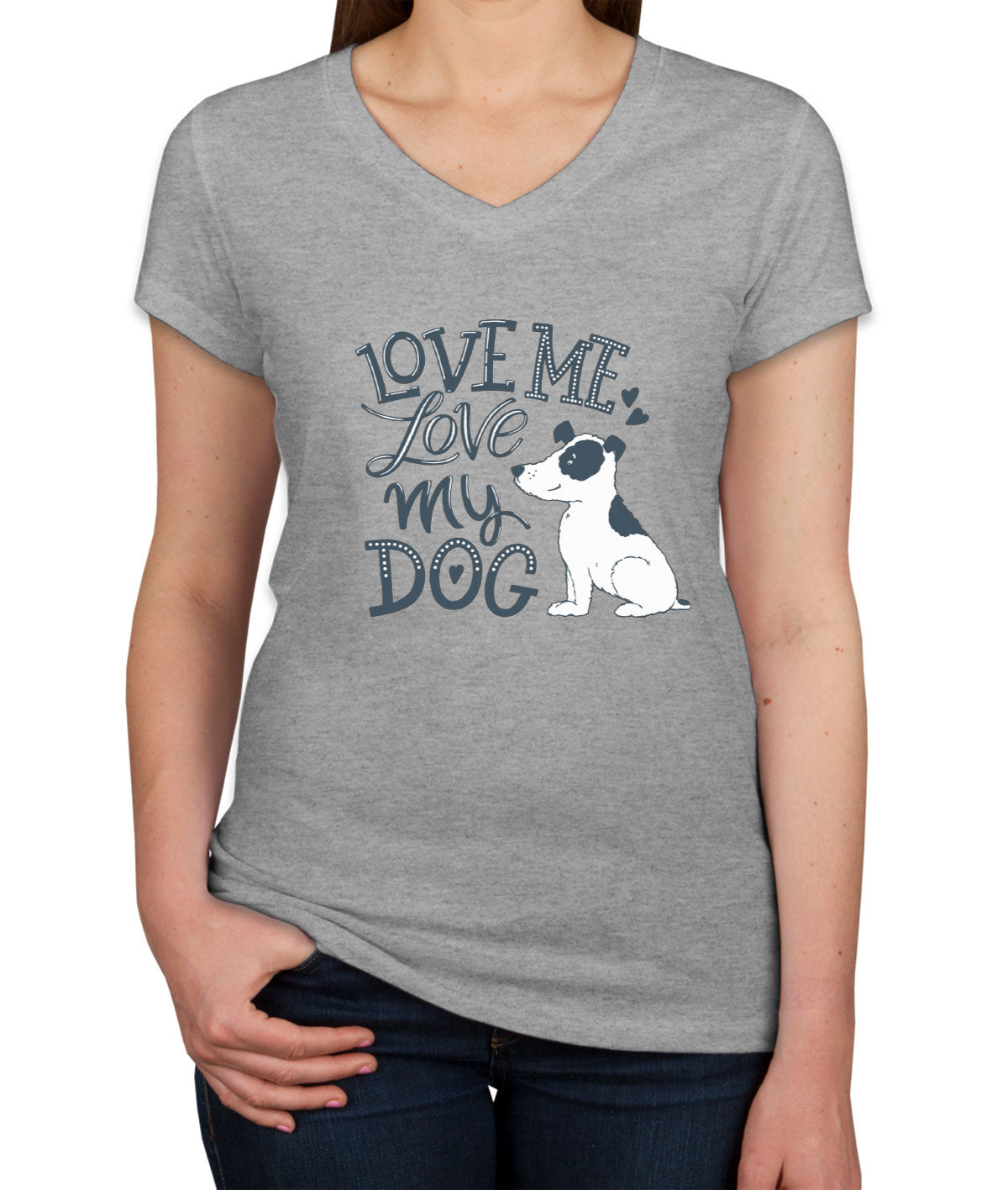 Love Me Love My Dog Women's V Neck T-shirt