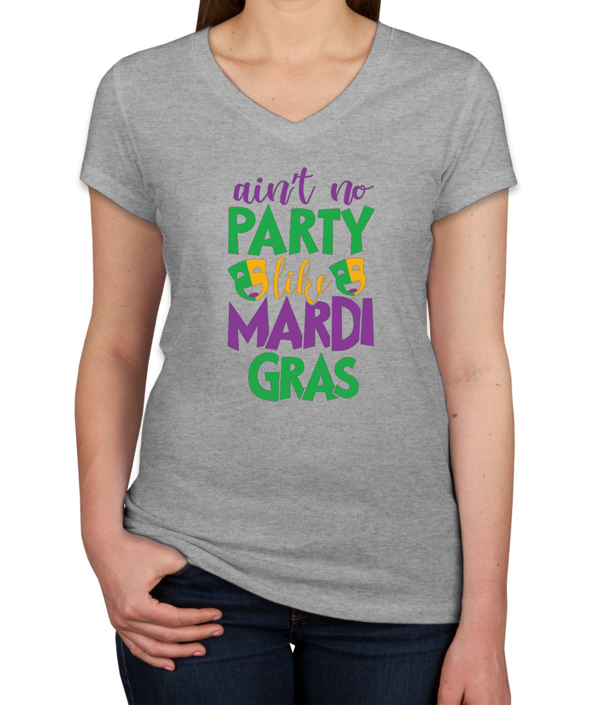 Ain't No Party Like Mardi Gras Women's V Neck T-shirt