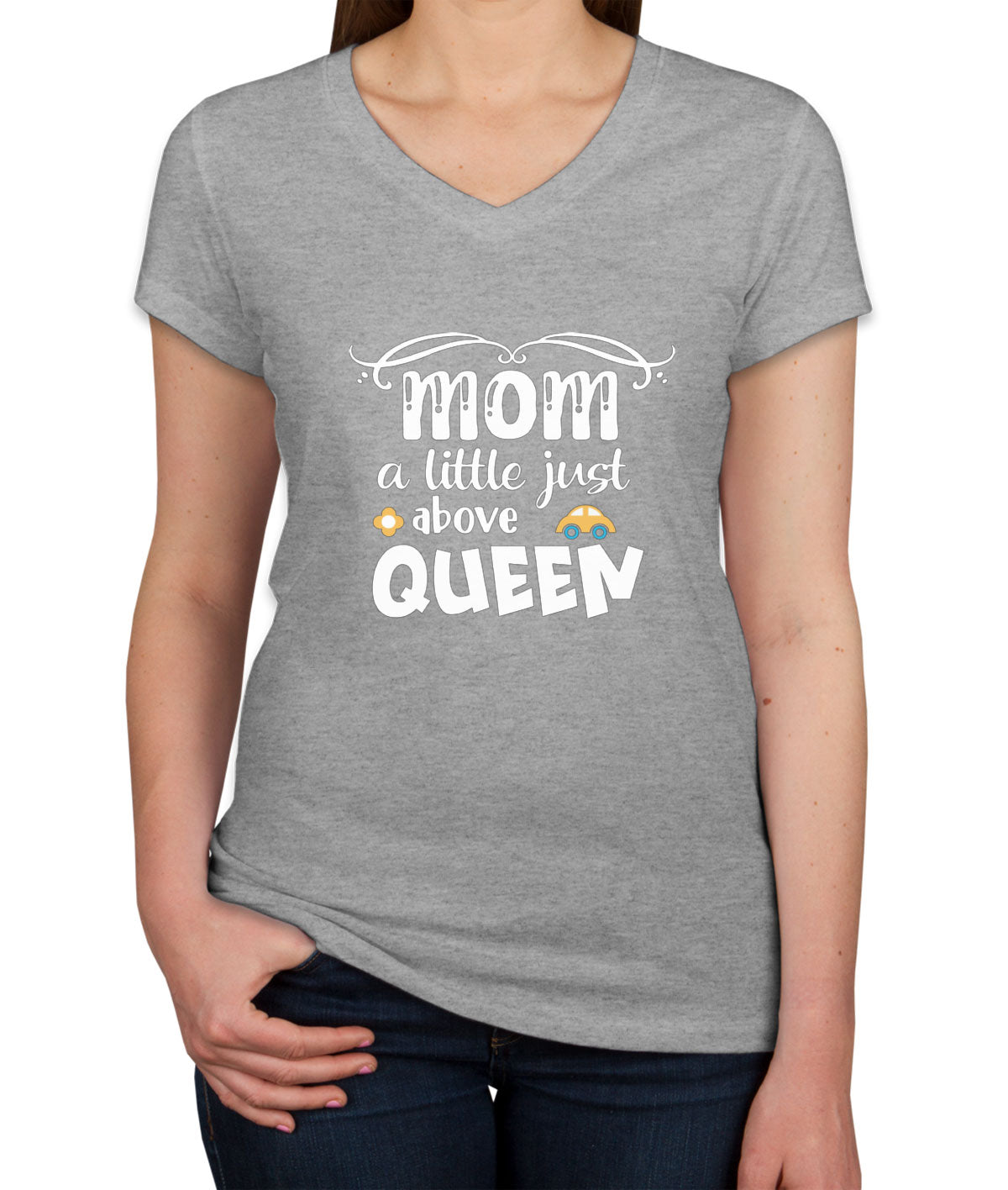 Mom A Little Just Above Queen Women's V Neck T-shirt