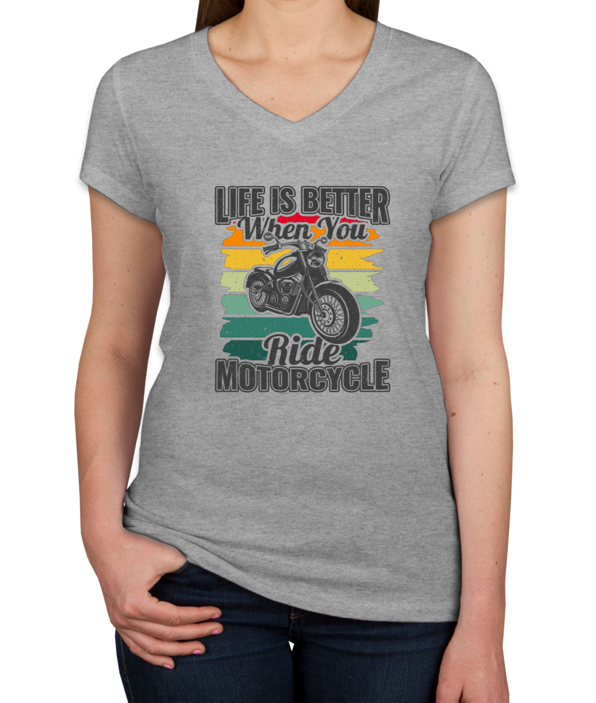 Life Is Better When You Ride Motorcycle Women's V Neck T-shirt