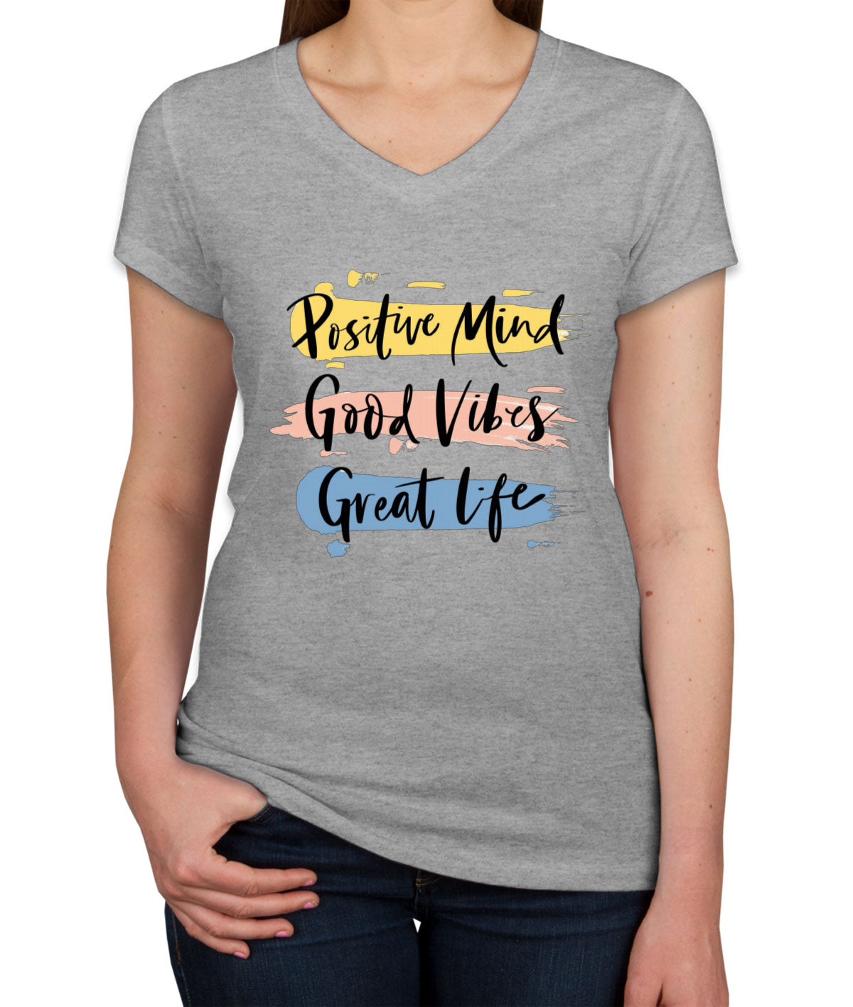 Positive Mind Good Vibes Great Life Motivational Women's V Neck T-shirt