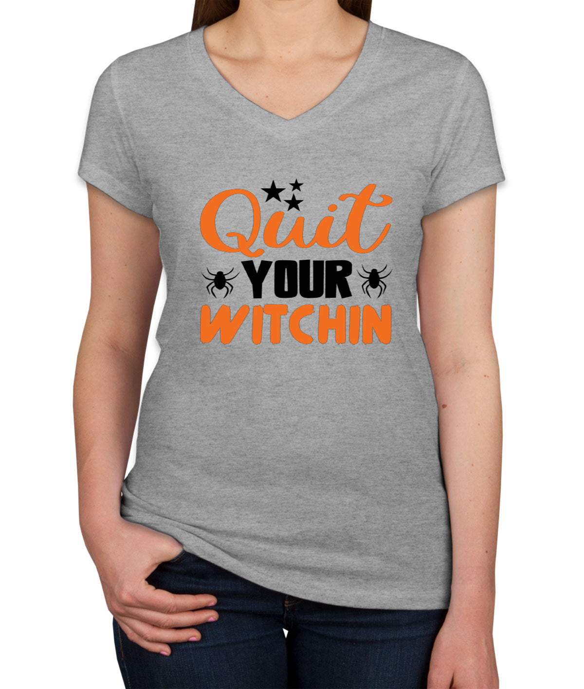 Quit Your Witchin Halloween Women's V Neck T-shirt