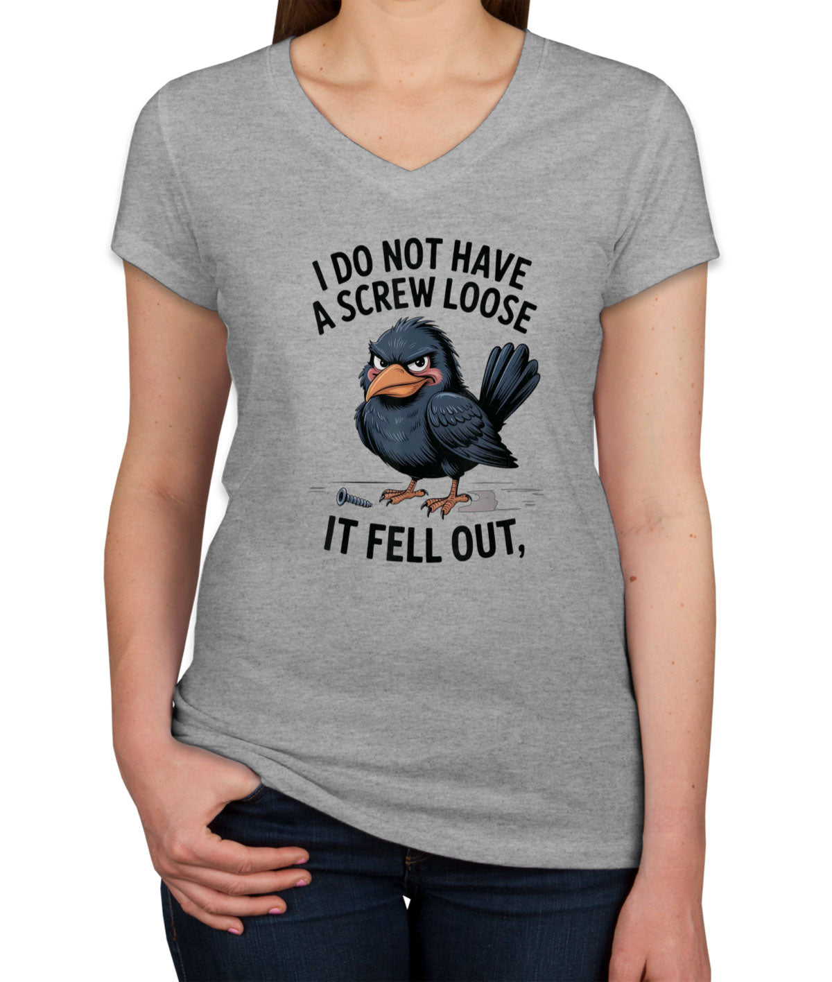 I Do Not Have A Screw Loose It Fell Out Women's V Neck T-shirt