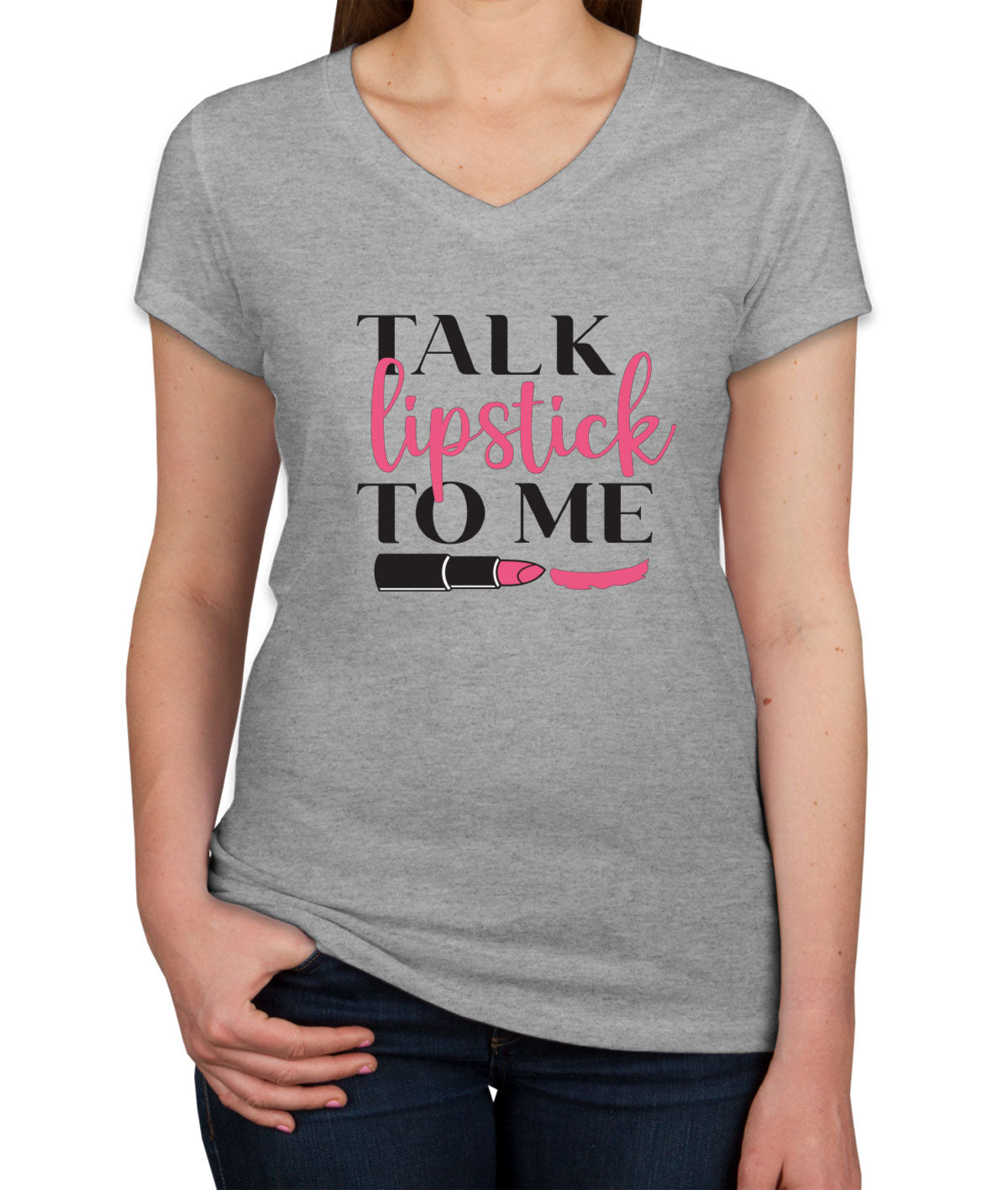 Talk Lipstick To Me Women's V Neck T-shirt