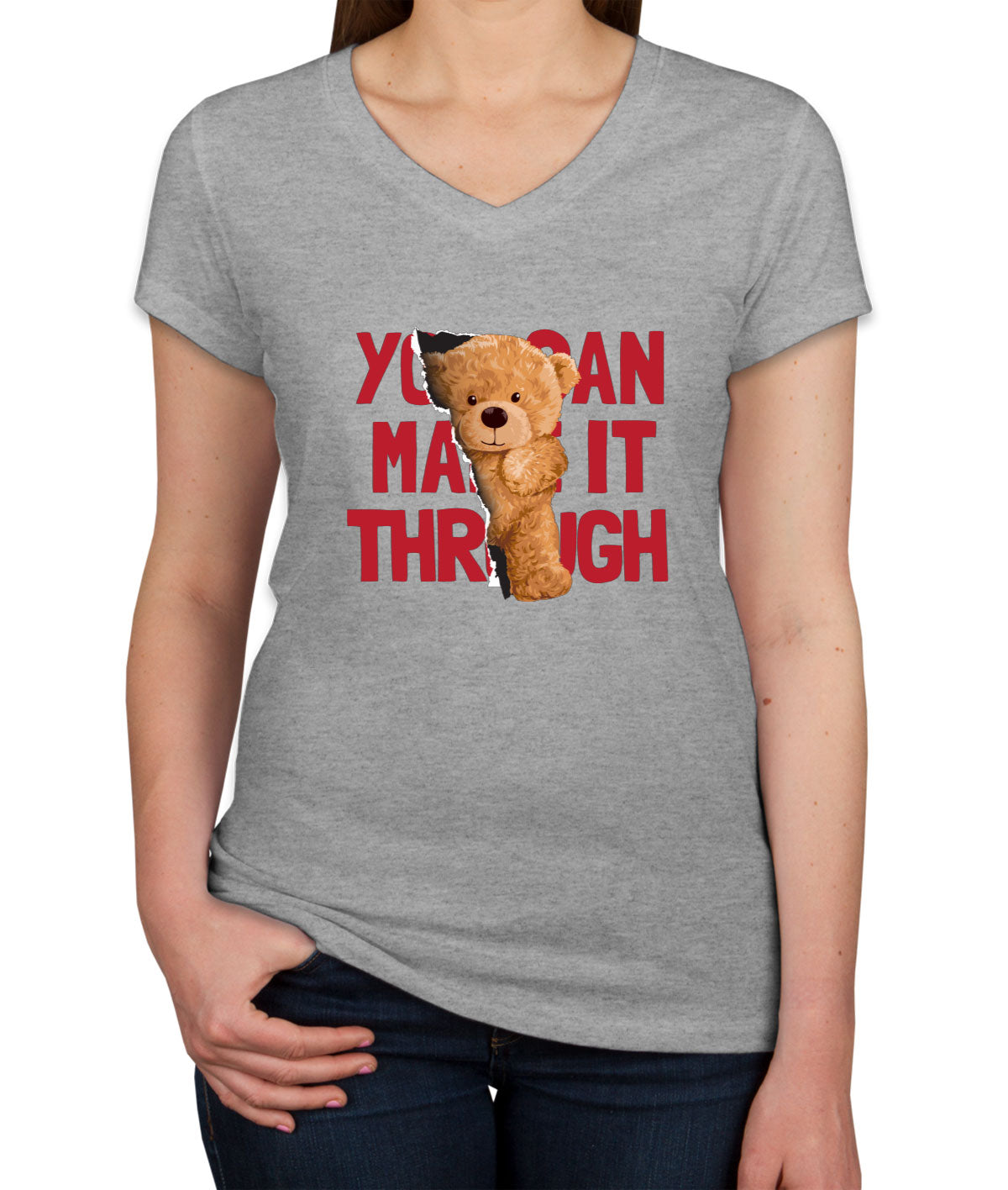 Teddy Bear You Can Make It Through Women's V Neck T-shirt