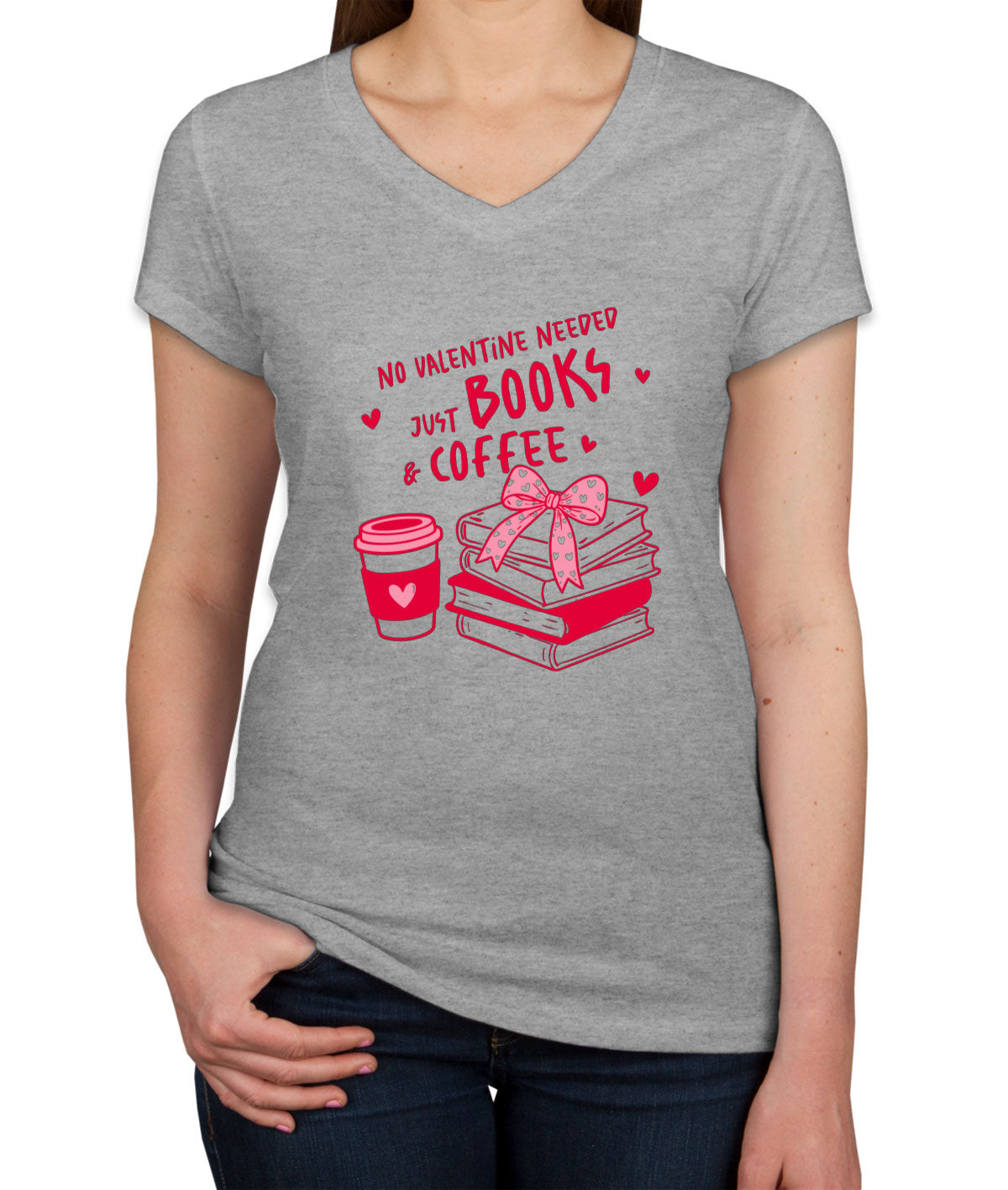 No Valentine Needed Just Books And Coffee Valentine's Day Women's V Neck T-shirt