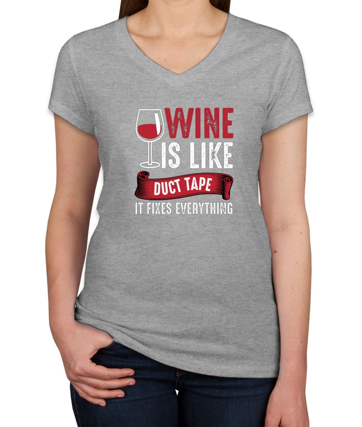 Wine Is Like Duct Tape It Fixes Everything Women's V Neck T-shirt