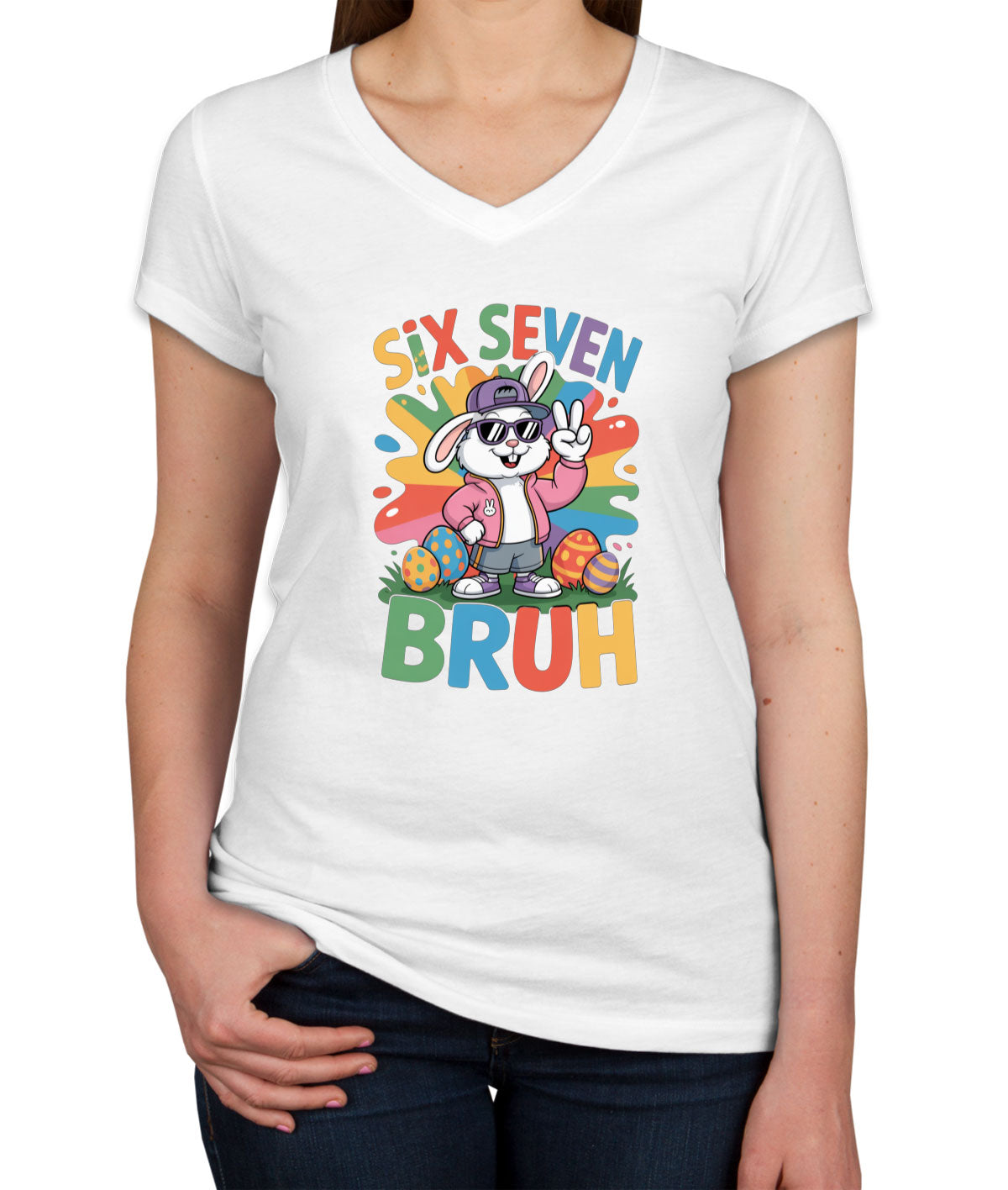 Six Seven Sixty Seven Bruh Bunny Easter Women's V Neck T-shirt