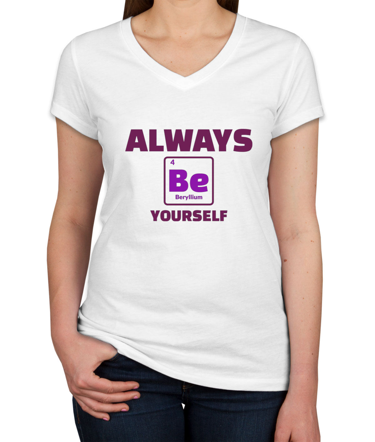 Always Be Yourself Funny Periodic Table Women's V Neck T-shirt