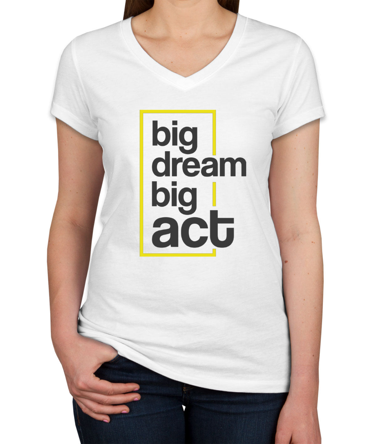 Big Dream Big Act Women's V Neck T-shirt