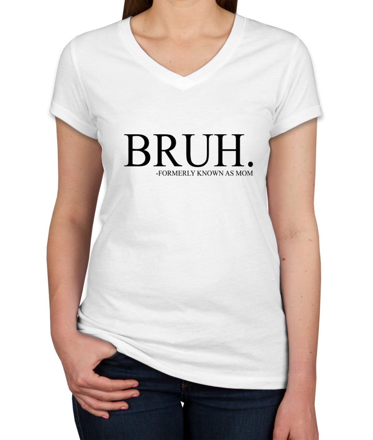 Bruh Formerly Known As Mom Women's V Neck T-shirt