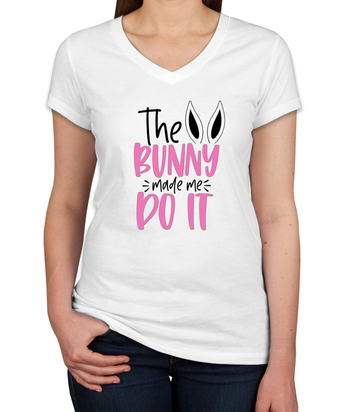 The Bunny Made Me Do It Easter Women's V Neck T-shirt