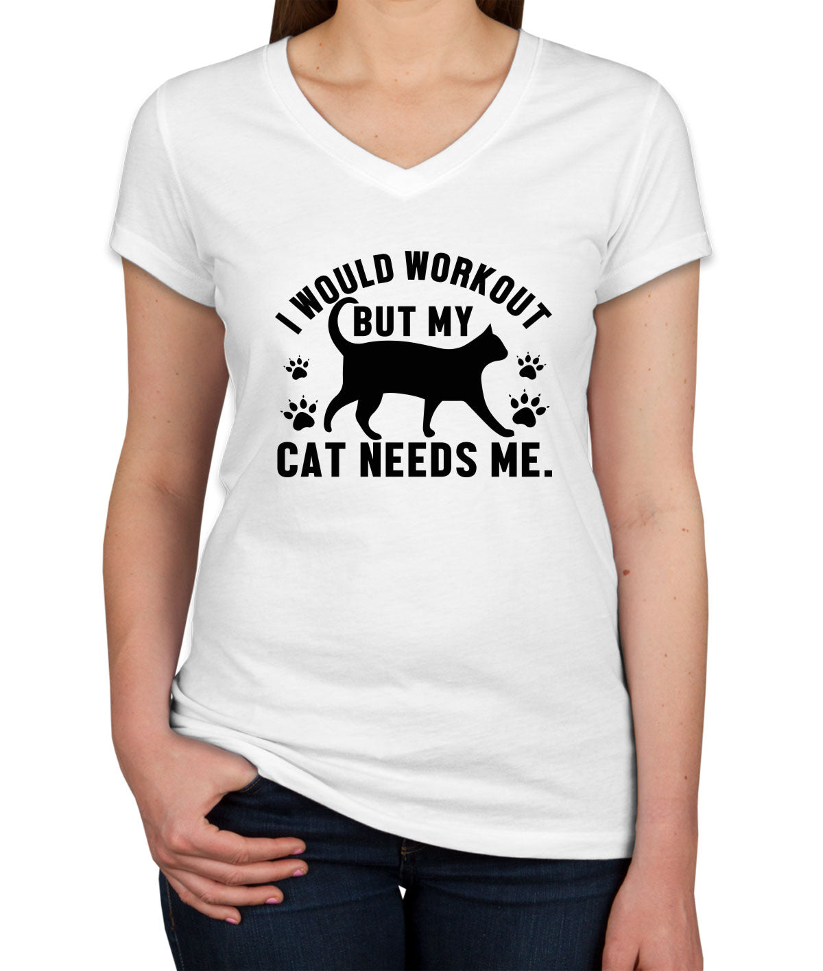 I Would Workout But My Cat Needs Me Gym Women's V Neck T-shirt