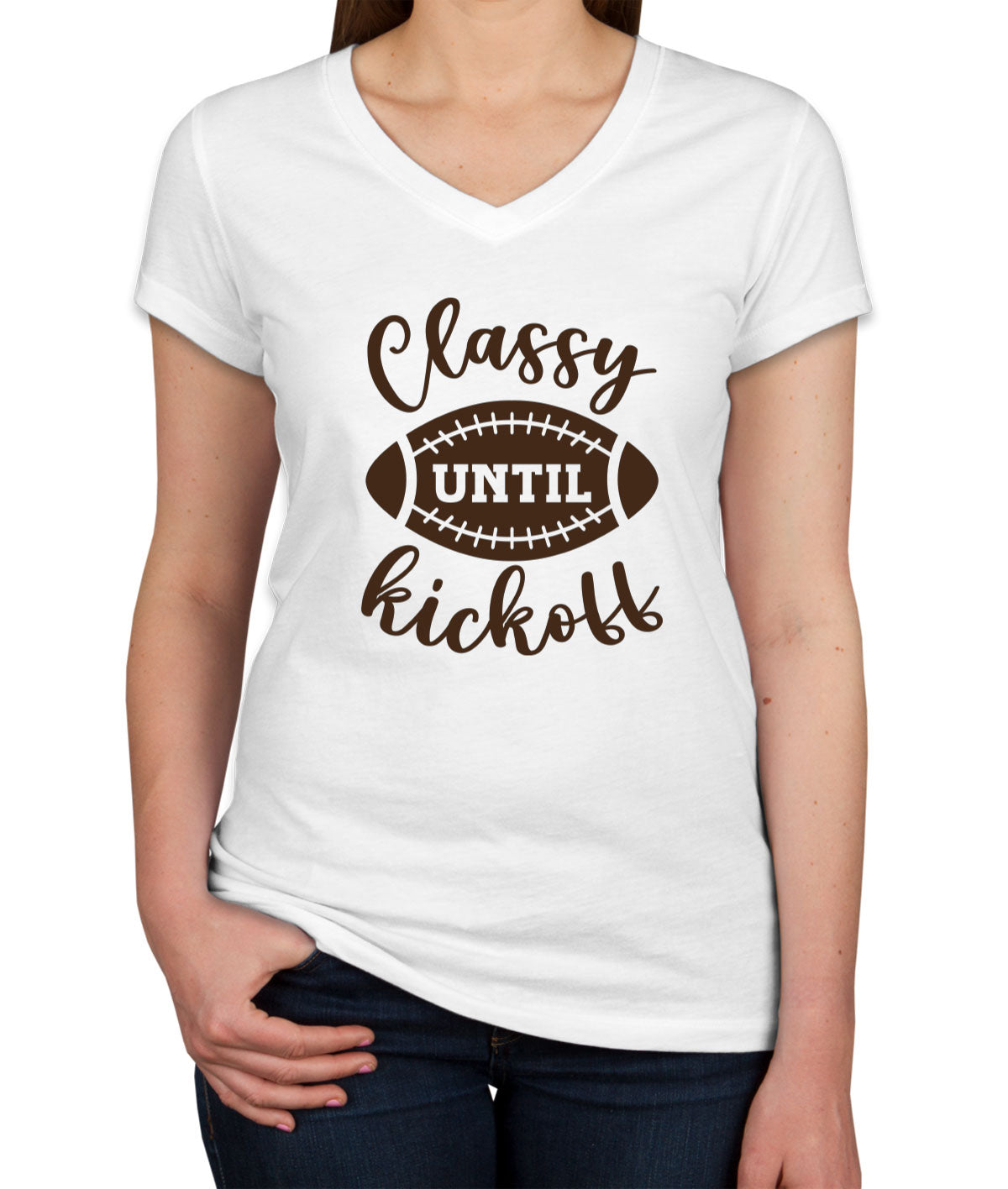 Classy Until Kickoff Football Women's V Neck T-shirt