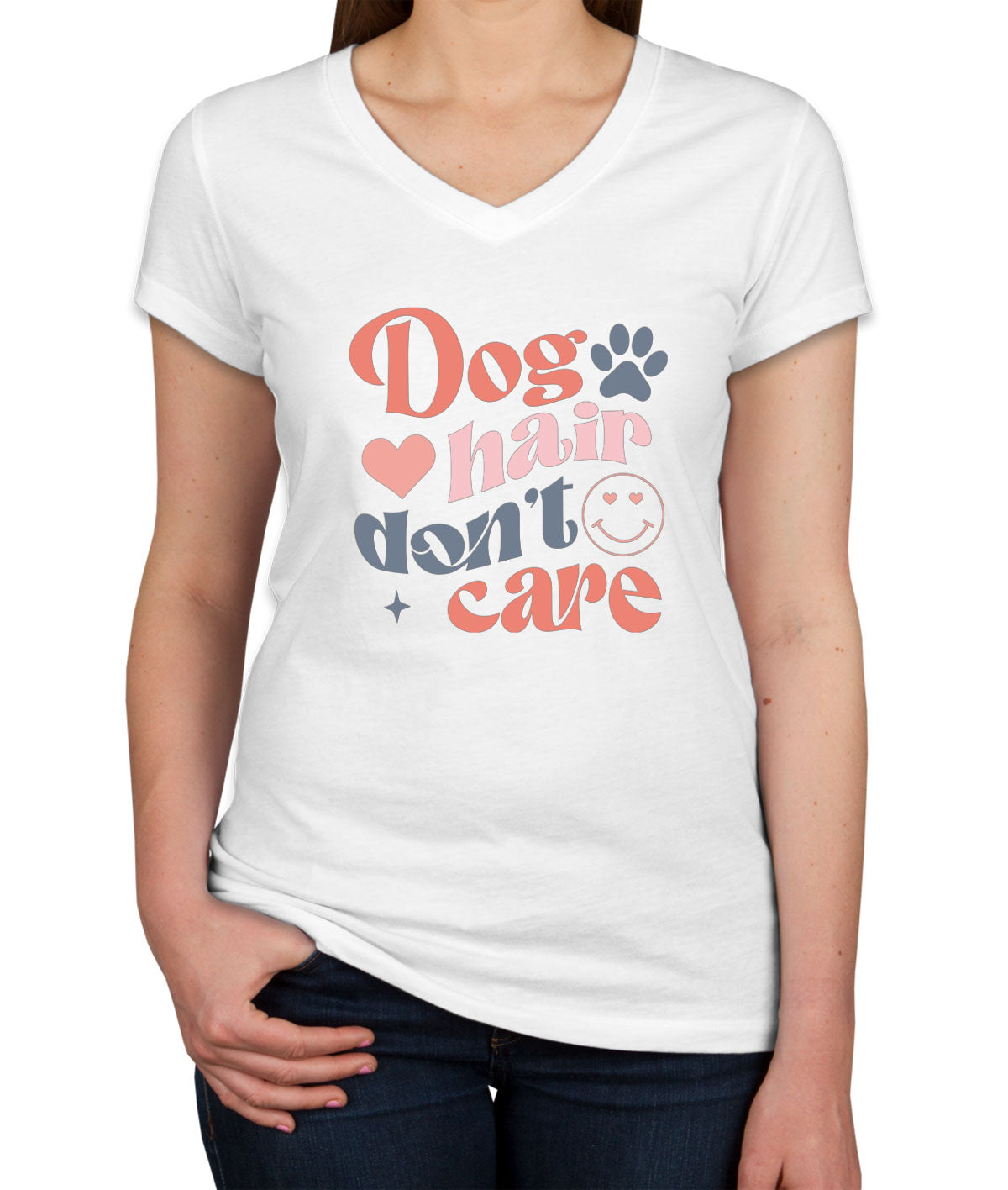 Dog Hair Don't Care Women's V Neck T-shirt