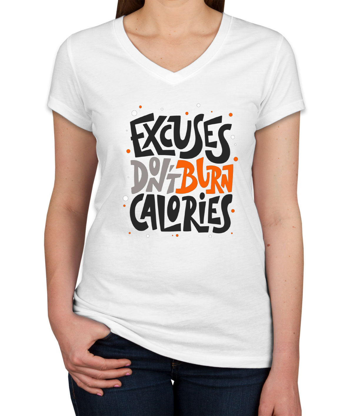 Excuses Don't Burn Calories Gym Fitness Women's V Neck T-shirt