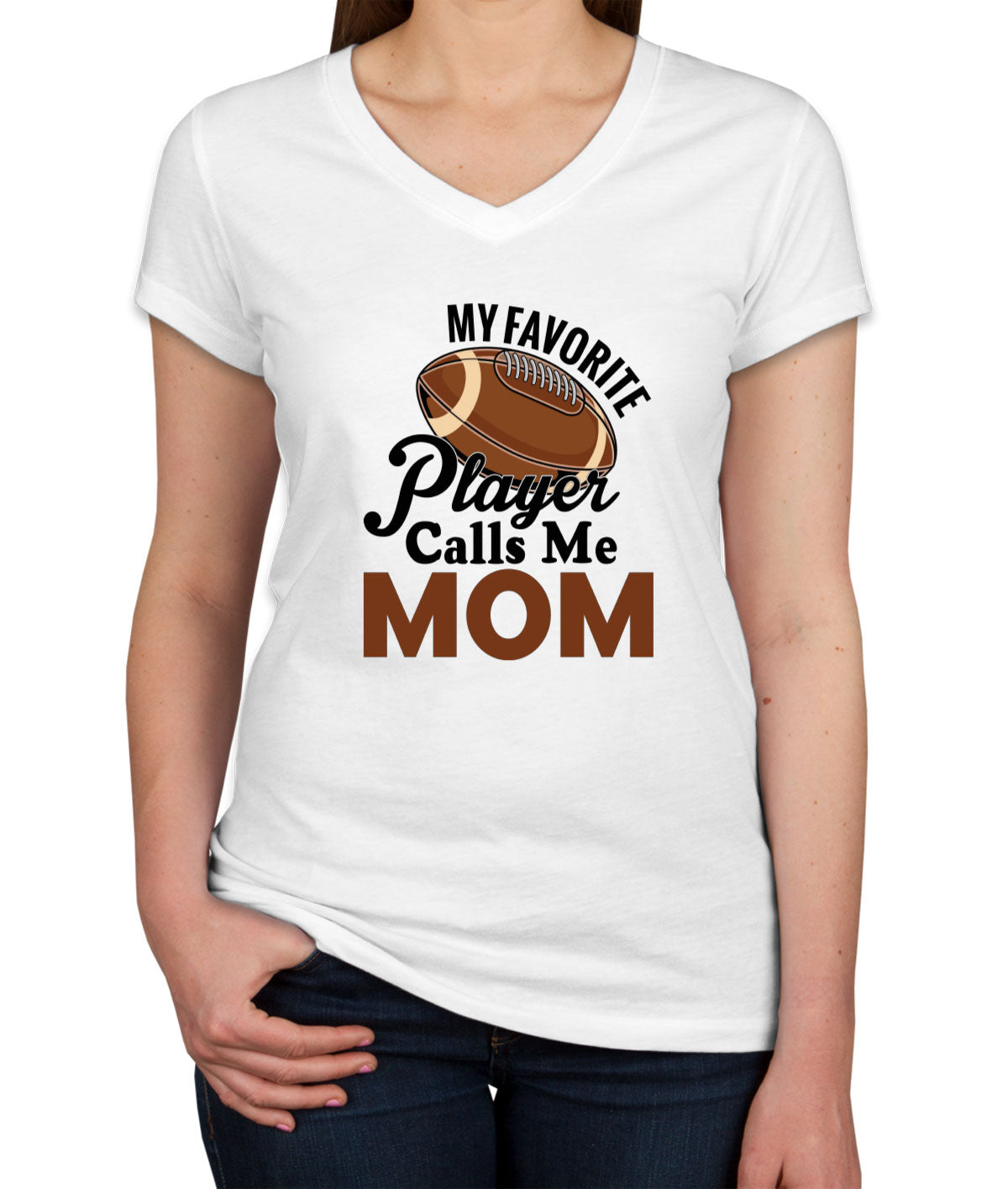 My Favorite Football Player Calls Me Mom Women's V Neck T-shirt