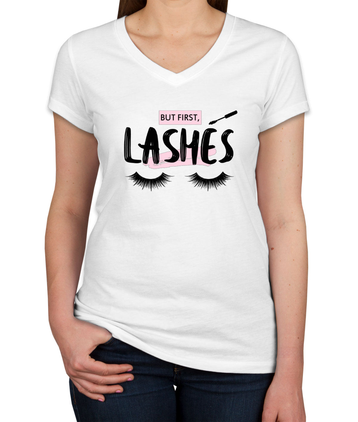 But First Lashes Women's V Neck T-shirt