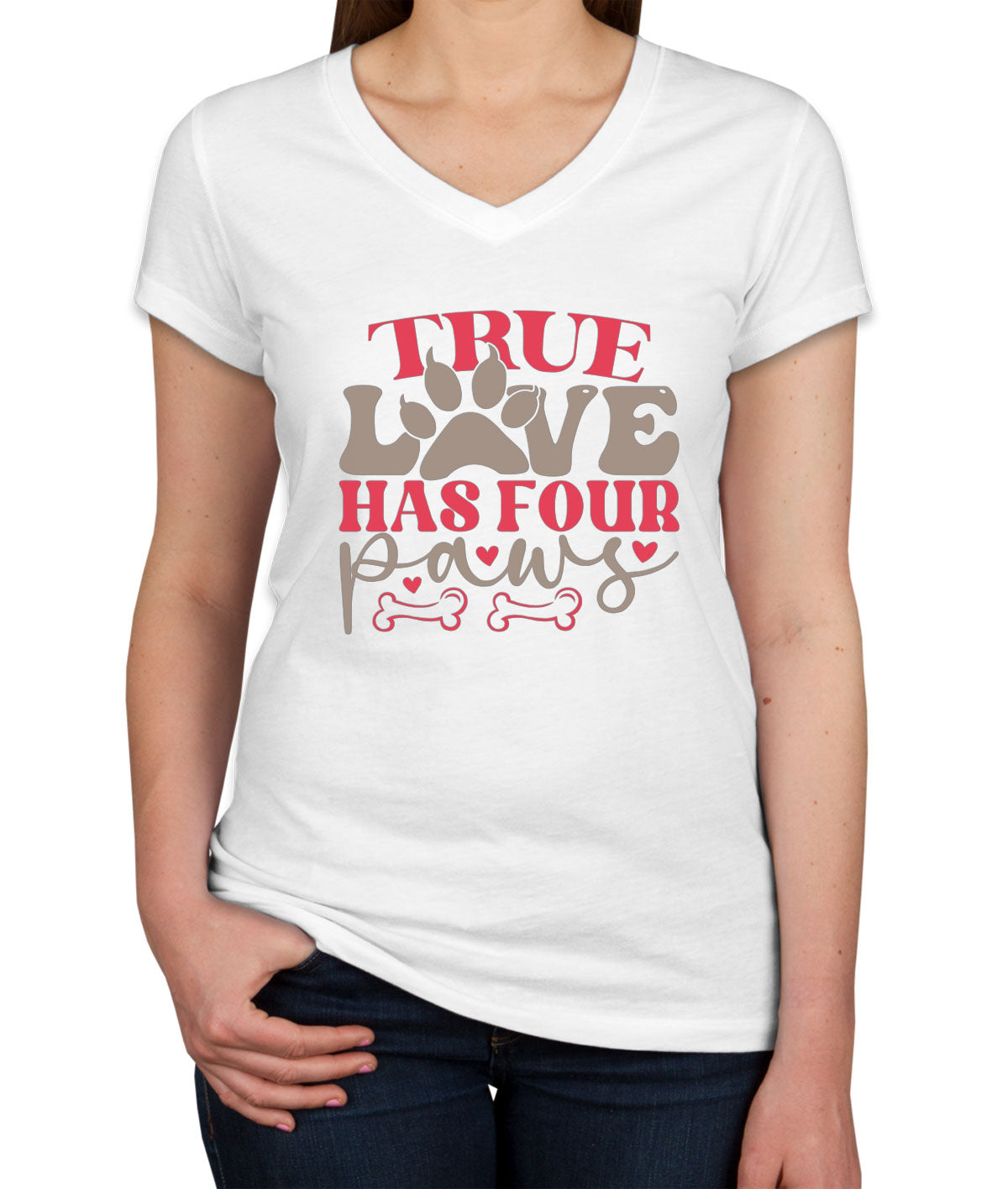 True Love Has Four Paws Dog Women's V Neck T-shirt