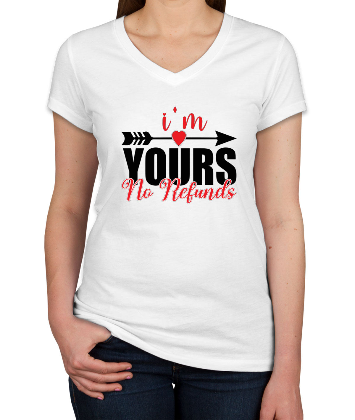 I'm Yours No Refunds Valentine's Day Women's V Neck T-shirt