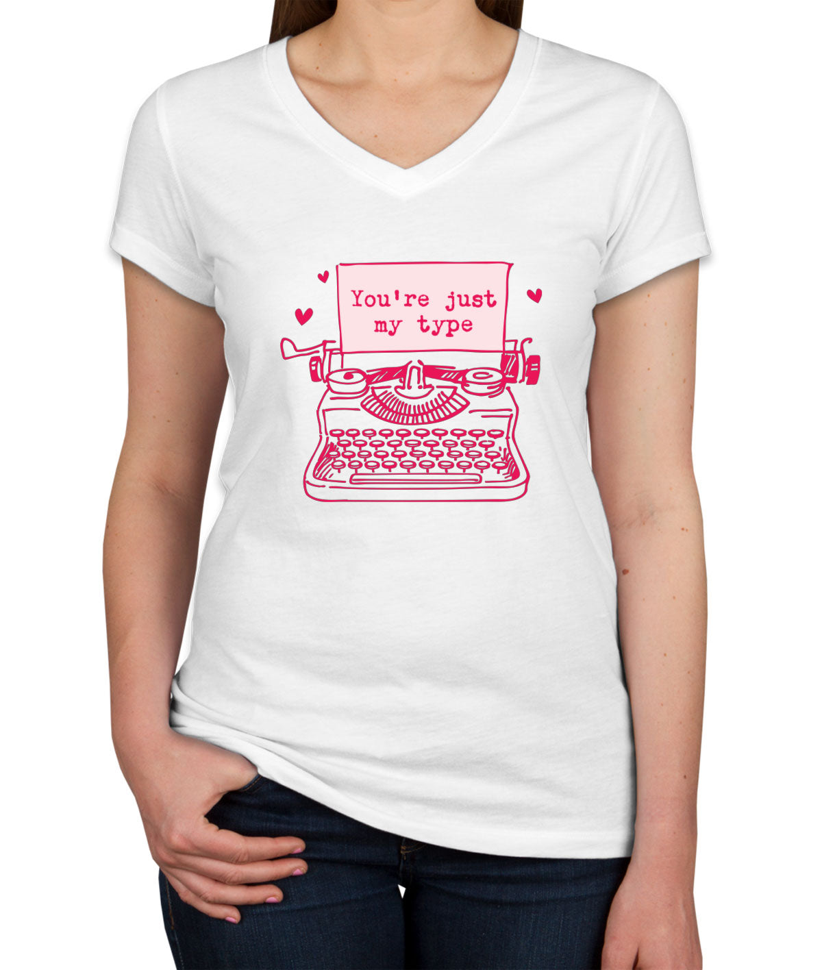 You're Just My Type Valentine's Day Women's V Neck T-shirt