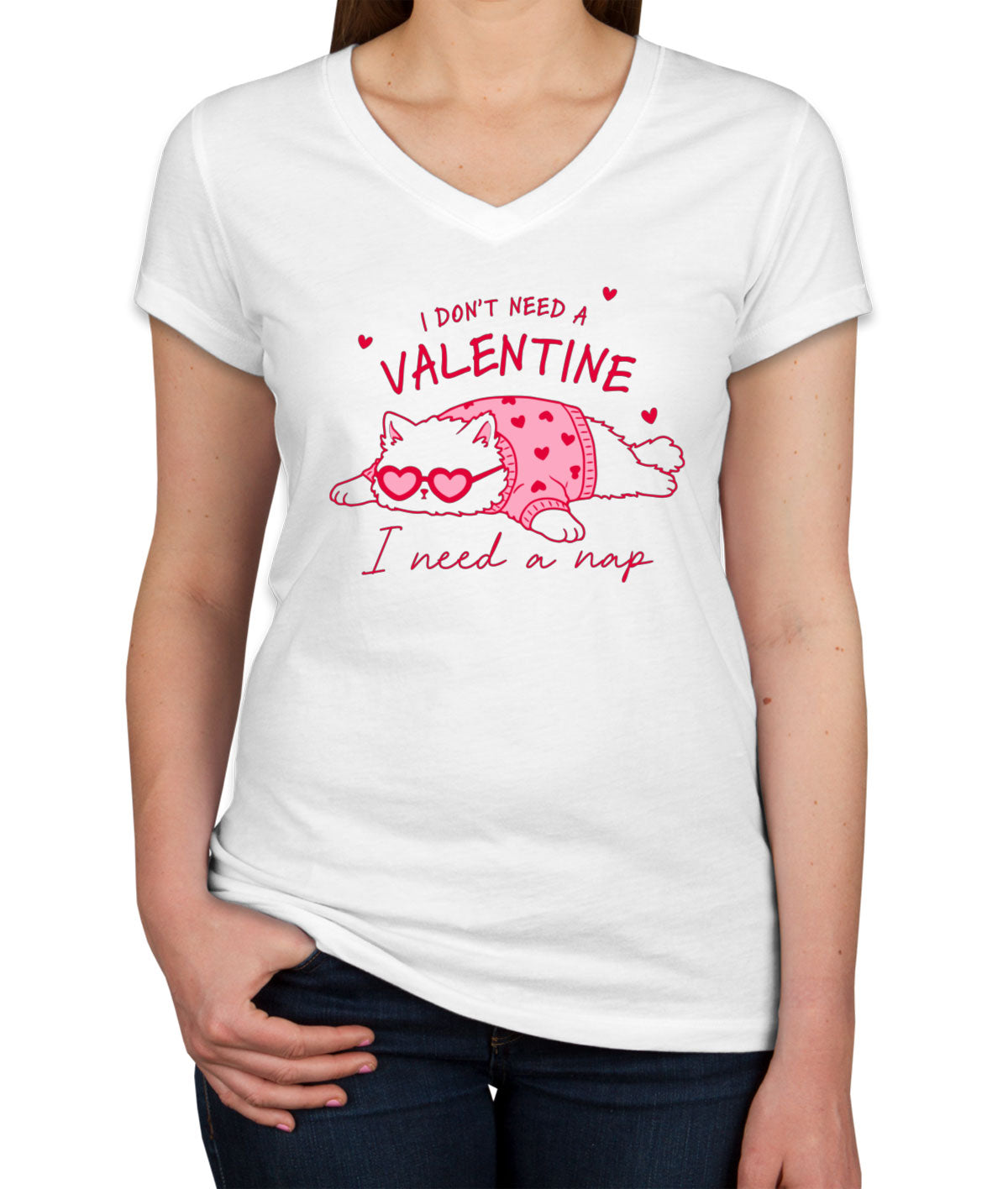 I Don't Need A Valentine I Need A Nap Women's V Neck T-shirt