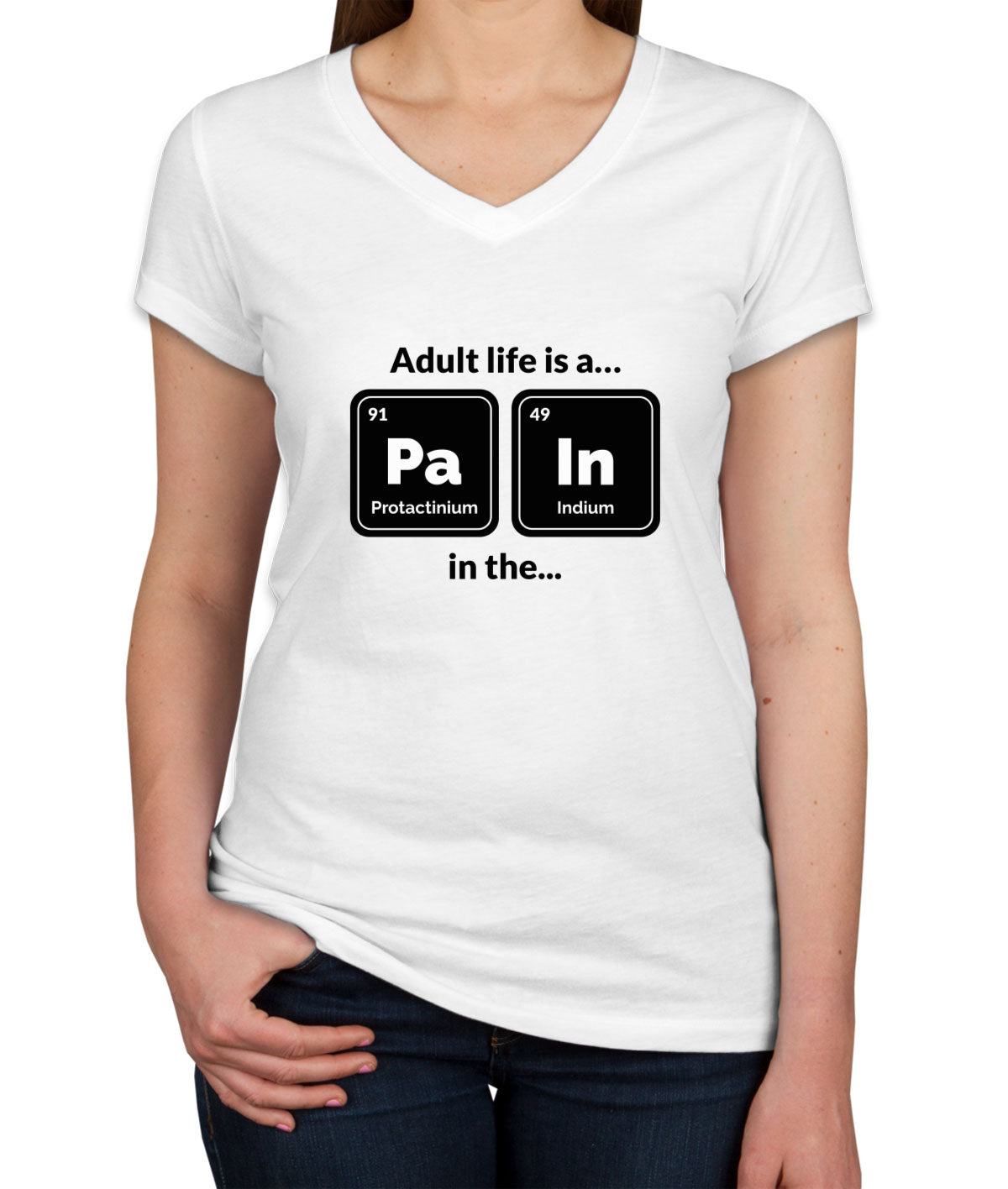 Adult Life Is A Pain In A Funny Periodic Table Women's V Neck T-shirt