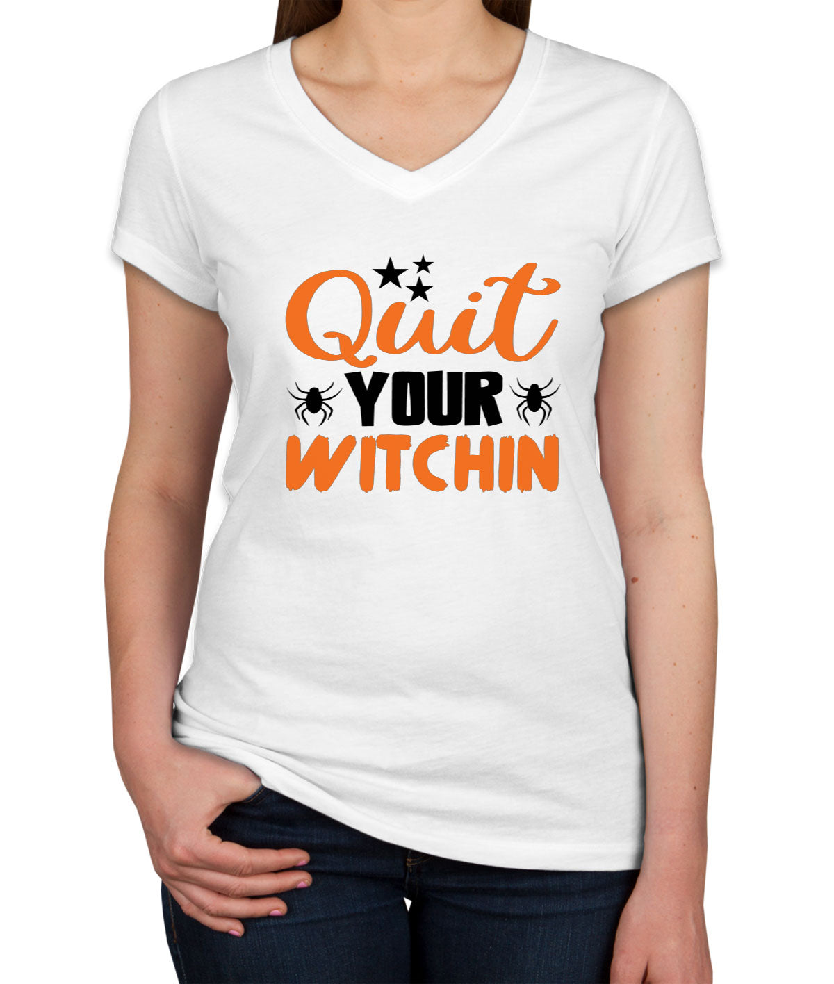 Quit Your Witchin Halloween Women's V Neck T-shirt