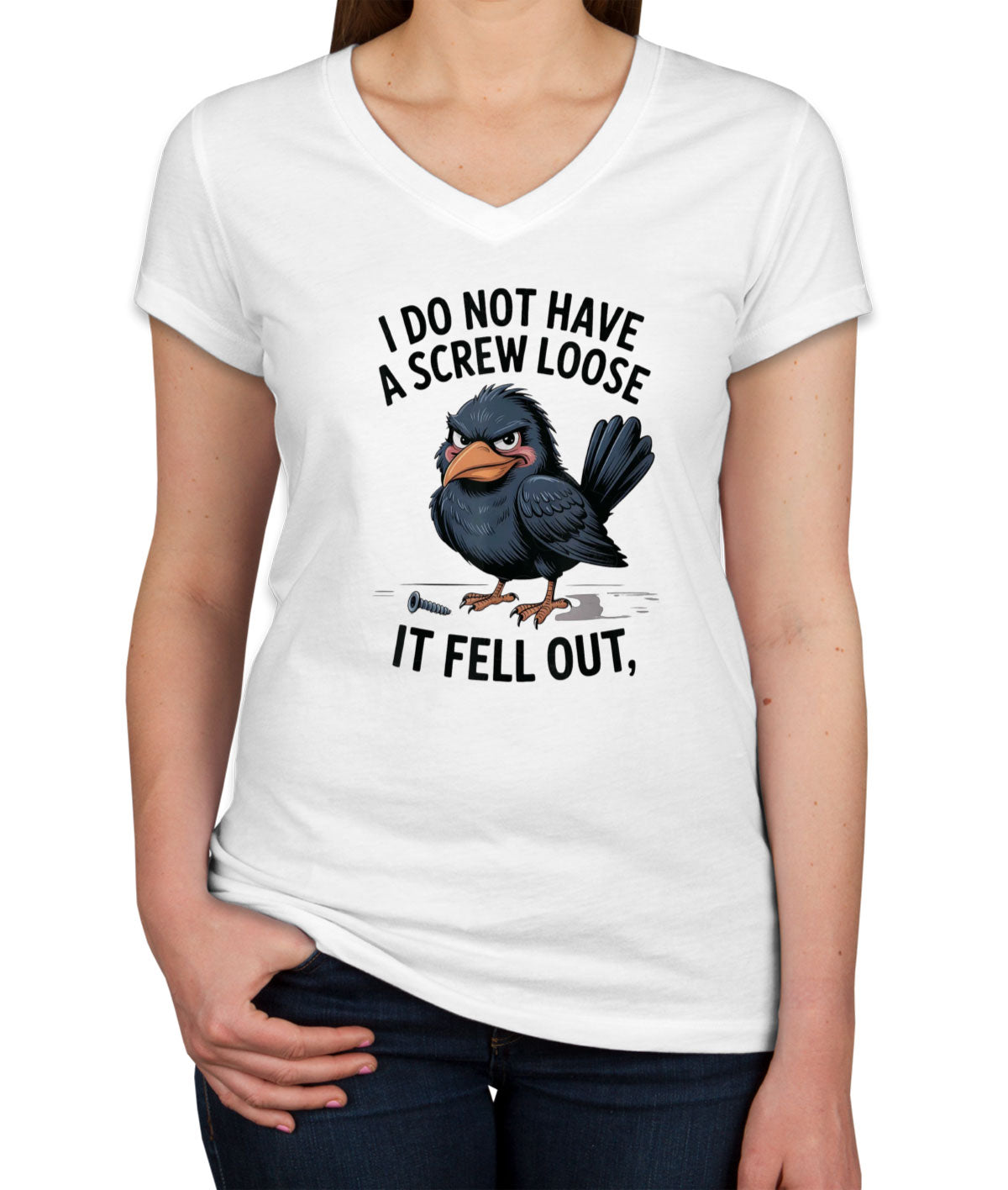 I Do Not Have A Screw Loose It Fell Out Women's V Neck T-shirt
