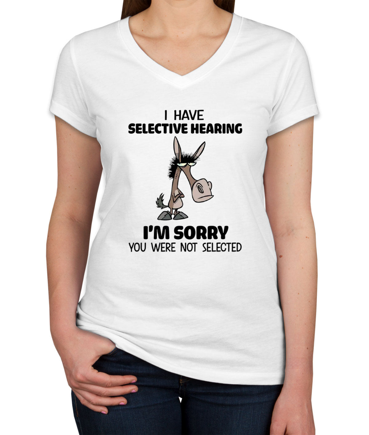 I Have Selective Hearing Sarcastic Women's V Neck T-shirt