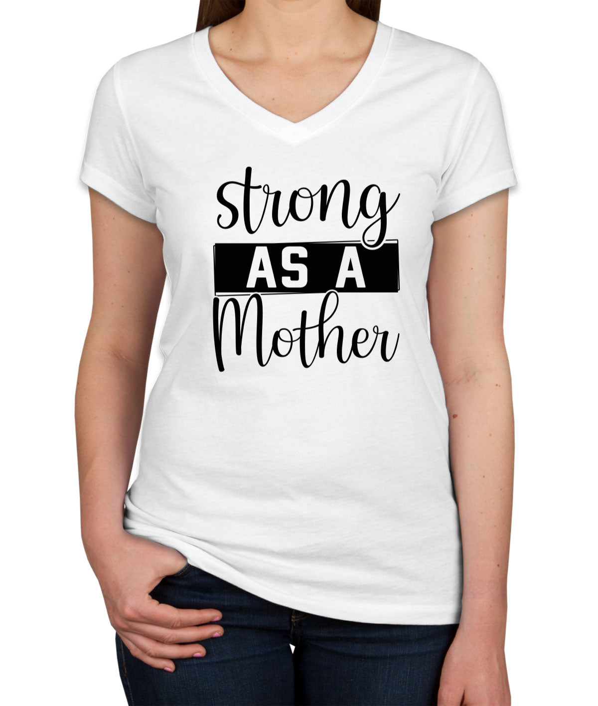 Strong As A Mother Women's V Neck T-shirt