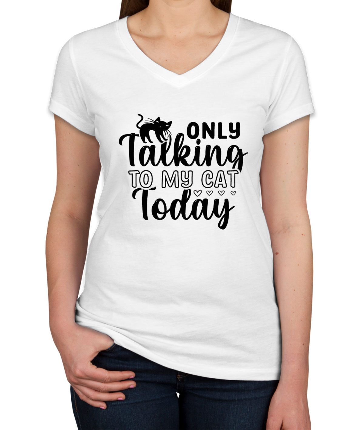 Only Talking To My Cat Today Women's V Neck T-shirt