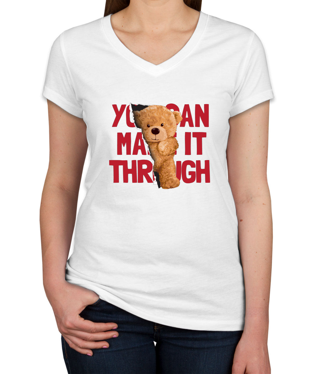 Teddy Bear You Can Make It Through Women's V Neck T-shirt