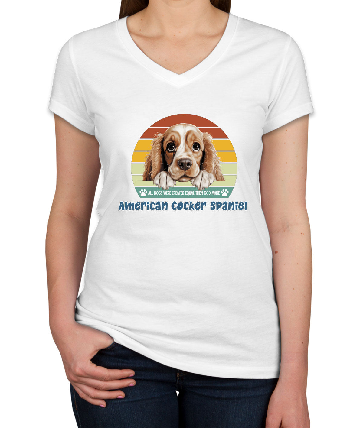 All Dogs Were Created Equal American Cocker Spaniel Women's V Neck T-shirt