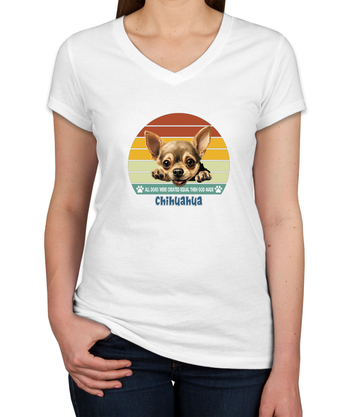 All Dogs Were Created Equal Chihuahua Women's V Neck T-shirt