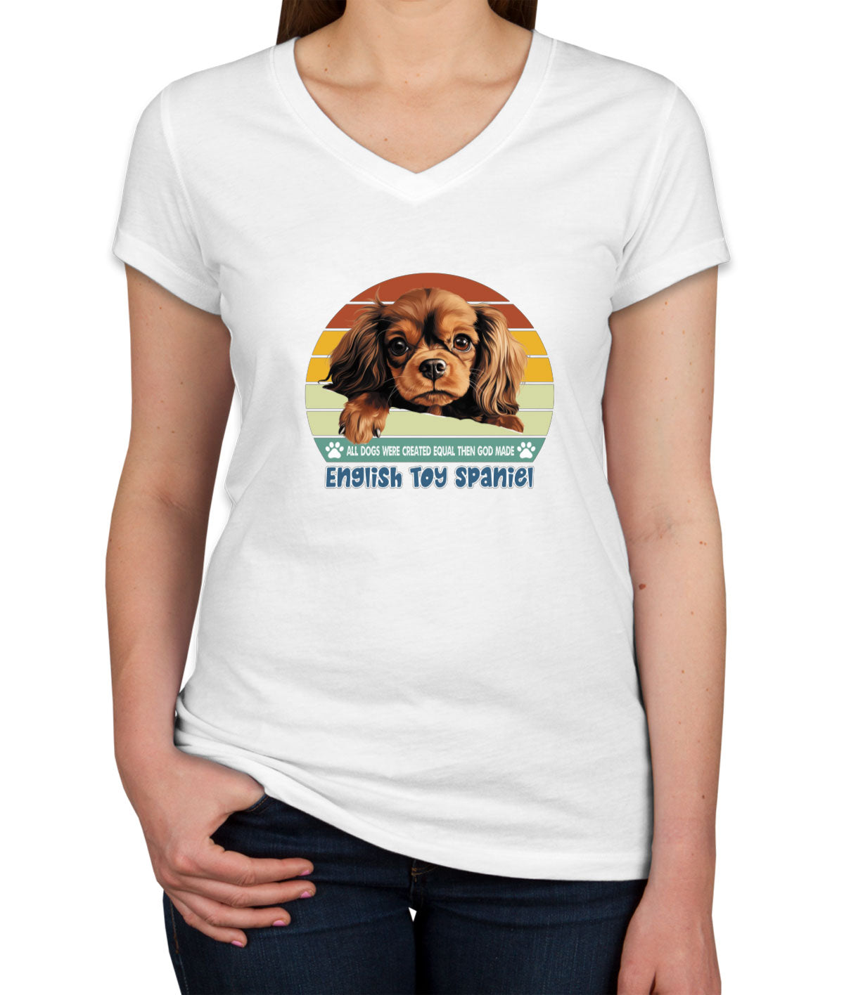 All Dogs Were Created Equal English Toy Spaniel Women's V Neck T-shirt
