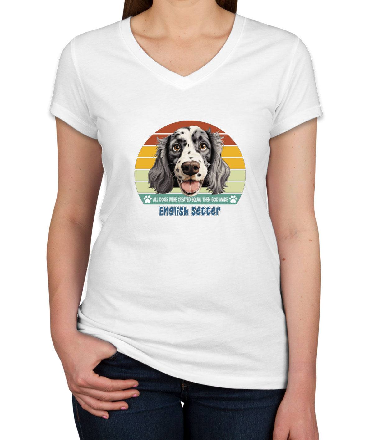 All Dogs Were Created Equal English Setter Women's V Neck T-shirt