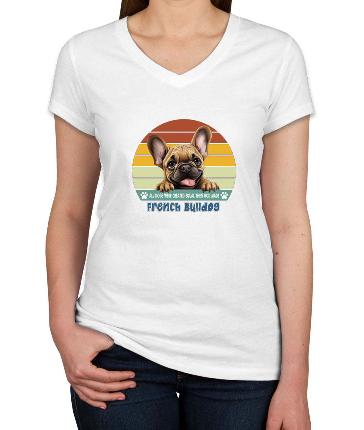 All Dogs Were Created Equal French Bulldog Women's V Neck T-shirt