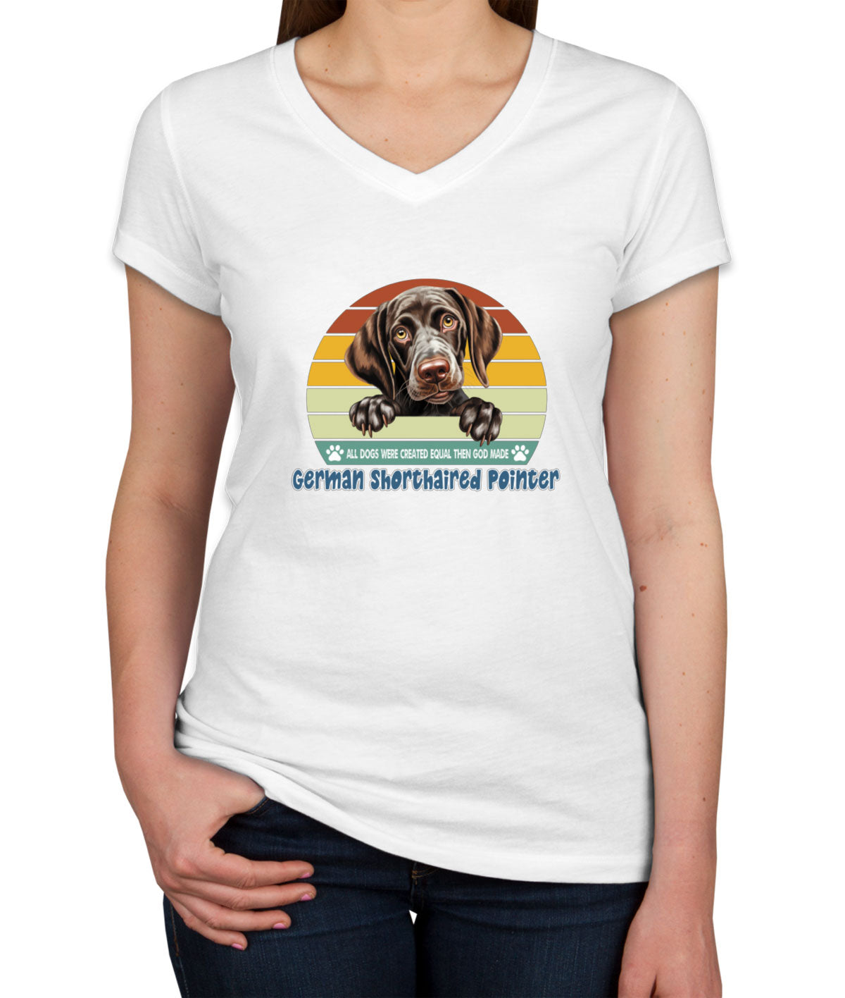 All Dogs Were Created Equal German Shorthaired Pointer Women's V Neck T-shirt