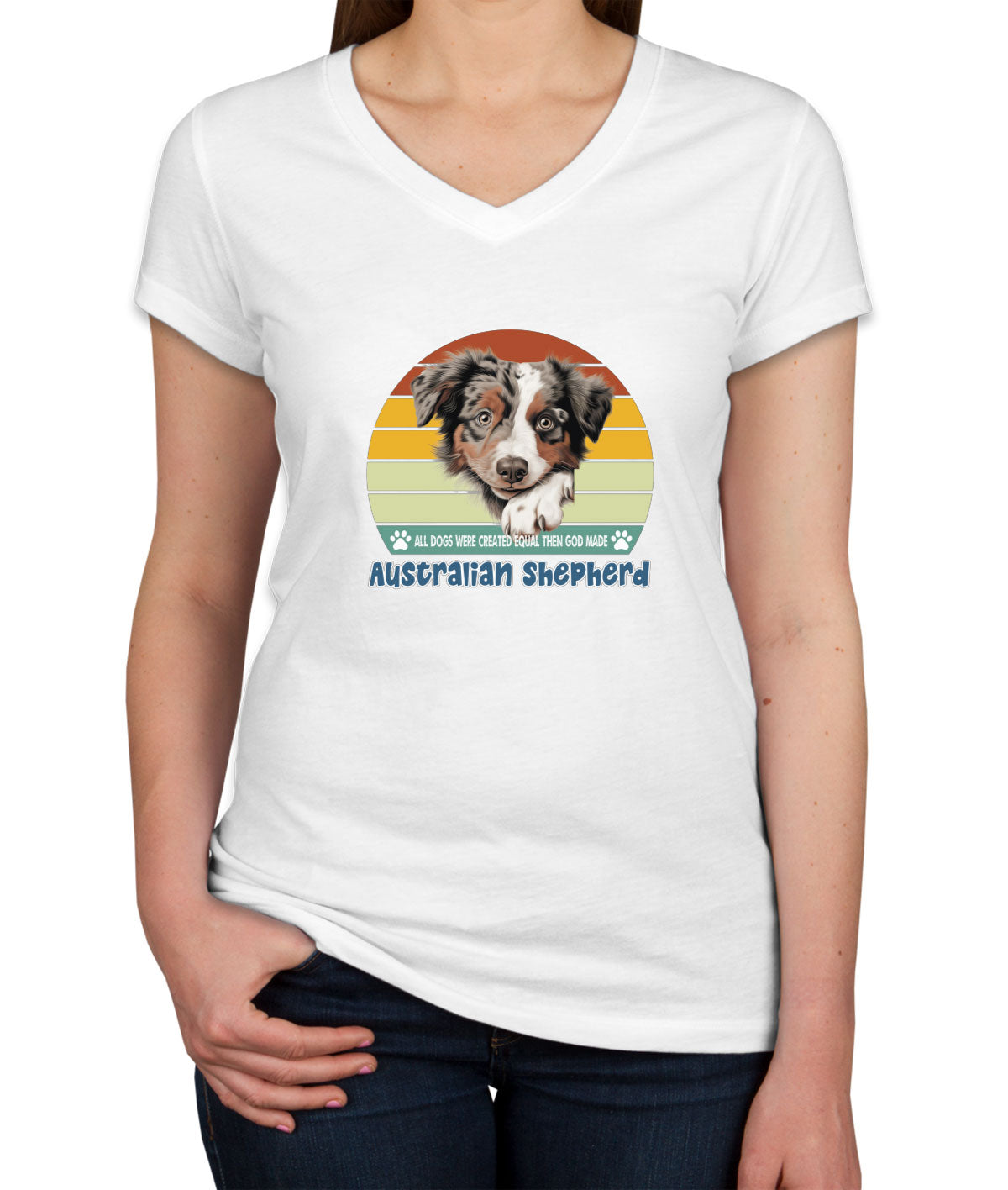 All Dogs Were Created Equal Australian Shepherd Women's V Neck T-shirt