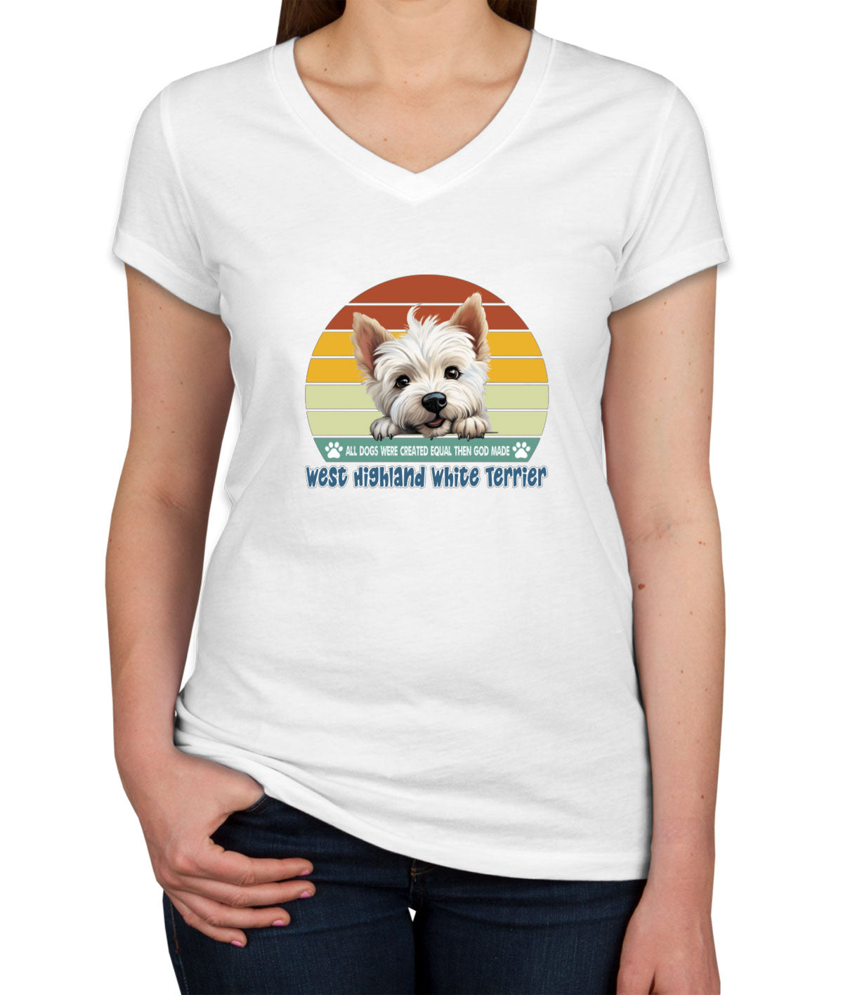 All Dogs Were Created Equal West Highland White Terrier Women's V Neck T-shirt