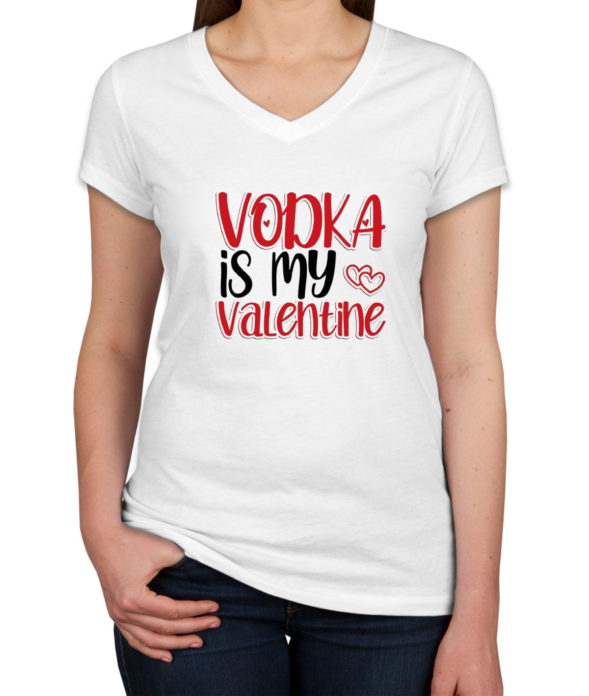 Vodka Is My Valentine  Women's V Neck T-shirt