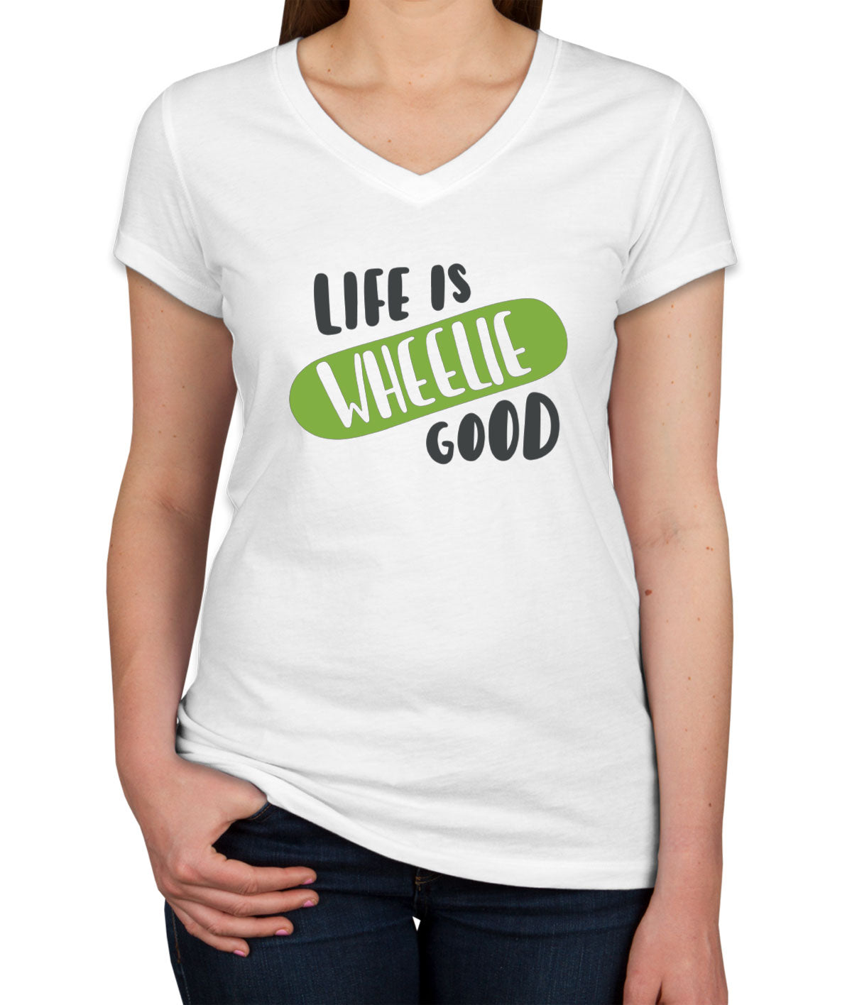 Life Is Wheelie Good Skateboard Women's V Neck T-shirt