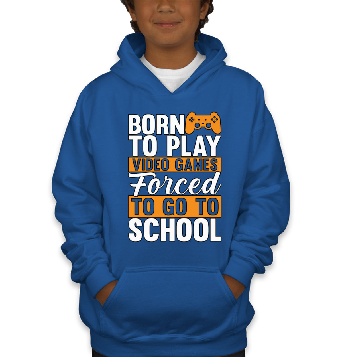 Born To Play Video Games Forced To Go To School Youth Hoodie