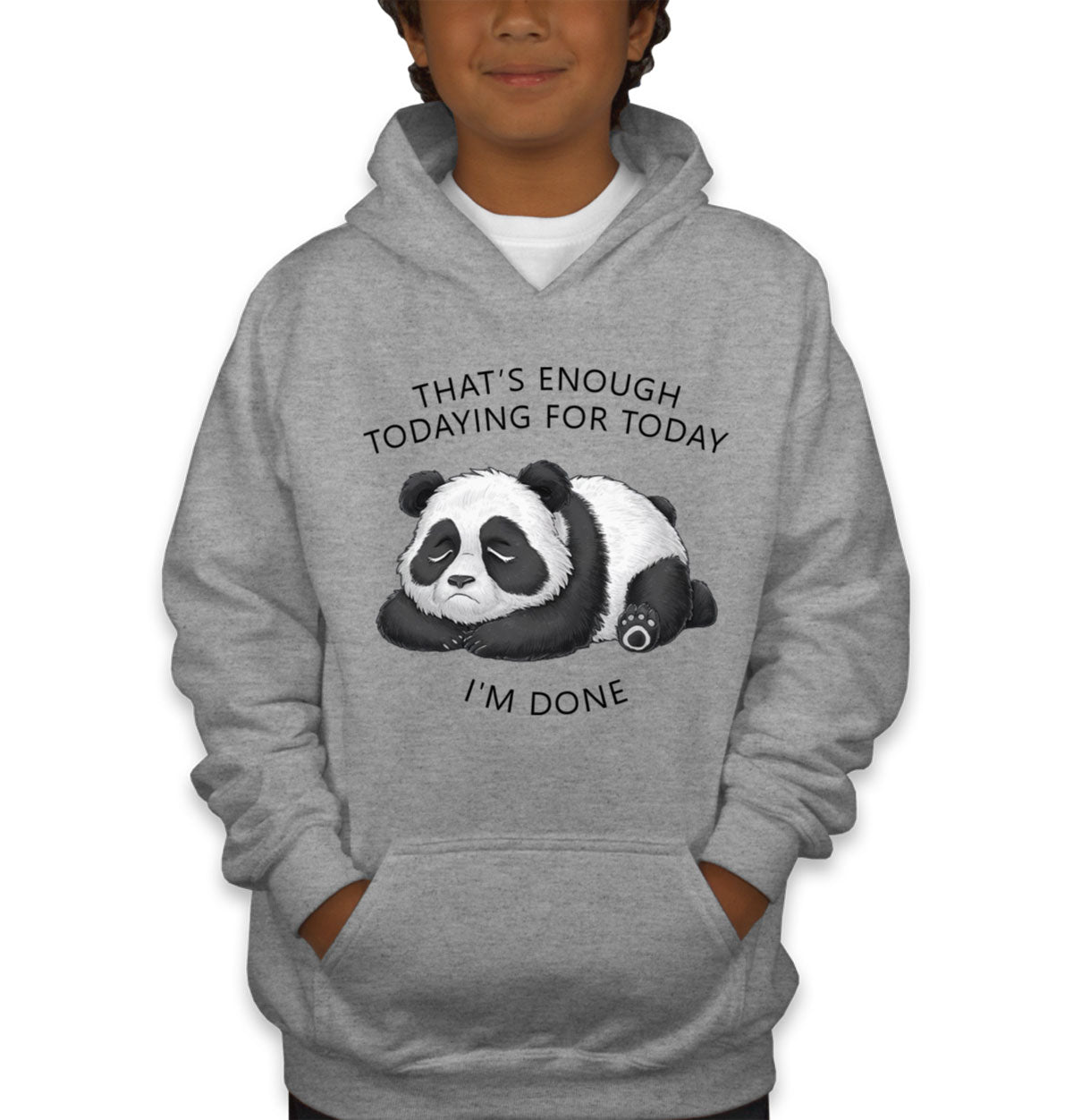 That's Enough Todaying For Today I'm Done Panda Youth Hoodie