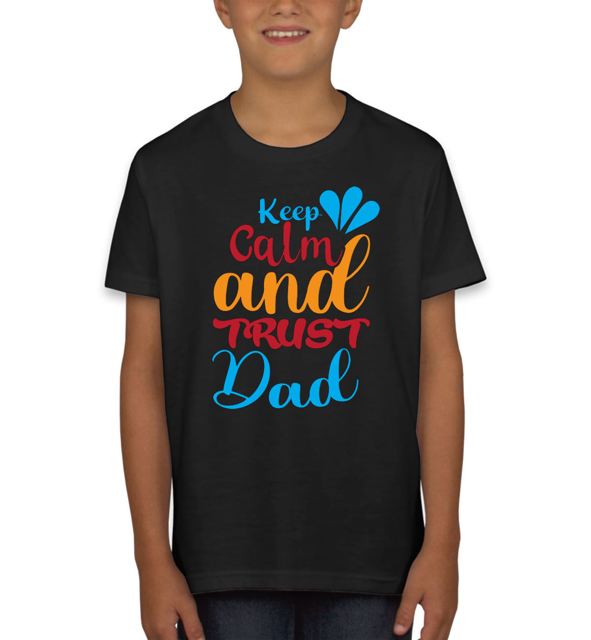 Keep Calm And Trust Dad Father's Day Youth T-shirt