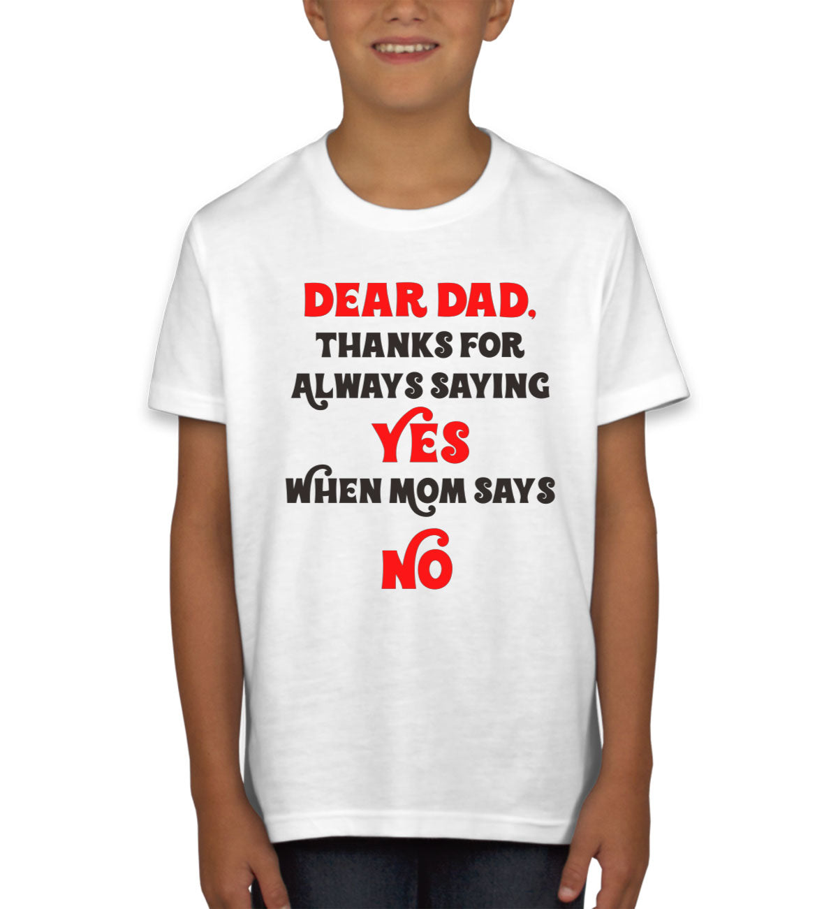 Dear Dad Thanks For Always Saying Yes Youth T-shirt